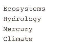 Ecosystems
Hydrology
Mercury
Climate