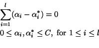 \begin{eqnarray*}&&\sum_{i = 1}^l (\alpha_i - \alpha_i^*) = 0\\&&0 \leq \alpha_i, \alpha_i^* \leq C, \textrm{ for } 1 \leq i \leq l\\\end{eqnarray*}