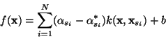 \begin{displaymath}f(\mathbf{x}) = \sum_{i = 1}^N (\alpha_{s_i} - \alpha_{s_i}^*)k(\mathbf{x},\mathbf{x}_{s_i}) + b\end{displaymath}