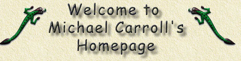 Welcome to 

Michael Carroll's

Homepage